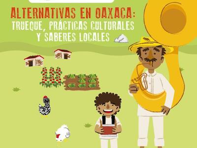 Alternativas en Oaxaca: trueque, prácticas culturales y saberes locales