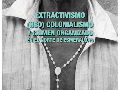 El extractivismo feroz contra las comunidades afroindígenas de Esmeraldas
