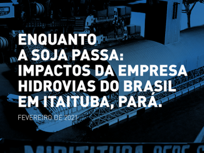 Enquanto a soja passa: impactos da empresa Hidrovias do Brasil em Itaituba (PA)