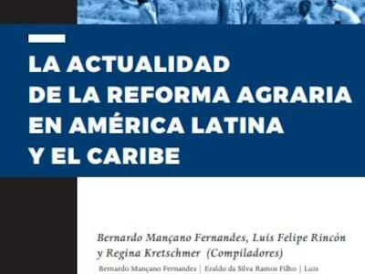 La actualidad de la Reforma Agraria en América Latina y el Caribe