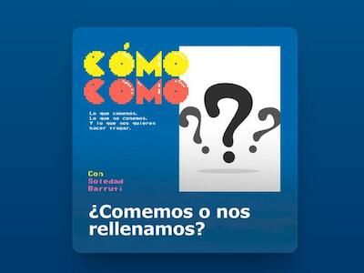 Cómo como (Lo que comemos, lo que no comemos y lo que nos quieren hacer tragar) - Capitulo 8: ¿Comemos o nos rellenamos?