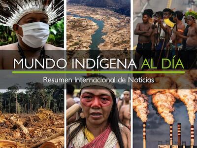 Mundo Indígena al día: resumen semanal de noticias internacionales