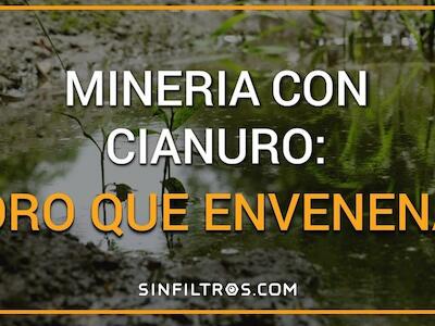Así es como las empresas mineras envenenan los acuíferos de Latinoamérica