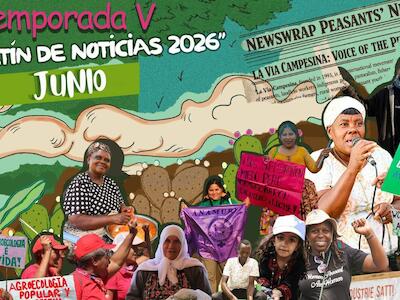2026| Boletín informativo de junio: Noticias de las organizaciones miembros de La Vía Campesina en todo el mundo