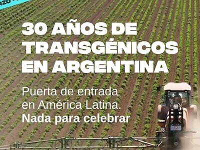 30 años de transgénicos en Argentina: nada para celebrar