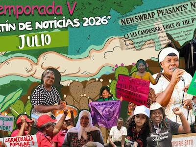 Boletín de noticias de julio: Actualizaciones de las organizaciones miembros de La Vía Campesina en todo el mundo