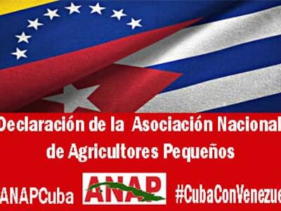 Declaración de la Asociación Nacional de Agricultores Pequeños (ANAP) Cuba en defensa de Venezuela