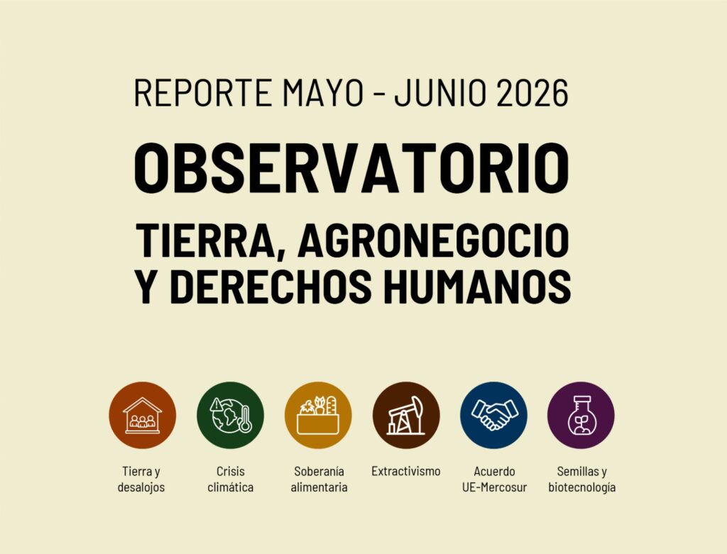 Dossier del Observatorio tierras, agronegocio y derechos humanos: mayo-Junio 2026