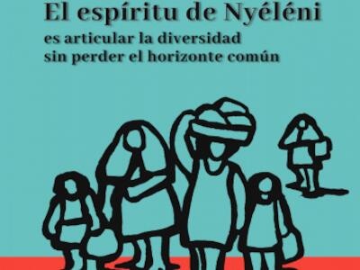 El espíritu de Nyéléni. Articular la diversidad sin perder el horizonte común