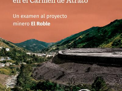 Las deudas del cobre en el Carmen de Atrato. Un examen al proyecto minero El Roble