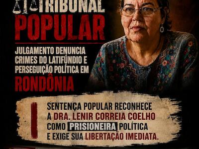 Sentença do Tribunal Popular julga e condena os crimes do latifúndio em Rondônia