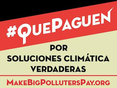 ¡Házles pagar a los grandes contaminadores para avanzar la justicia climática!