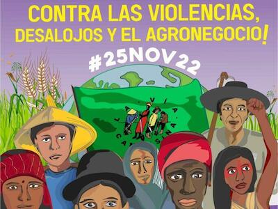 #25Nov22 – ¡Defendemos la Soberanía Alimentaria y nuestros territorios, contra la violencia, los desalojos y el agronegocio!