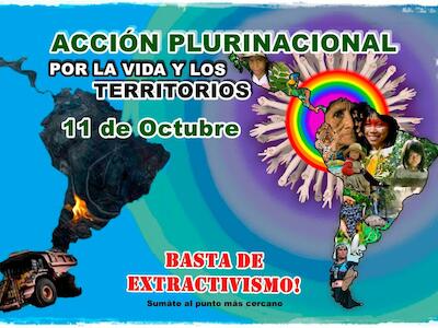 Acción plurinacional por la vida y los territorios: ¡Basta de extractivismo!