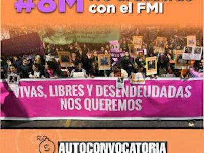 #8M | La deuda es con las Mujeres y las disidencias: ¡Vivas, libres y desendeudadas nos queremos!