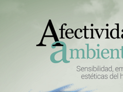 Afectividad ambiental: sensibilidad, empatía, estéticas del habitar