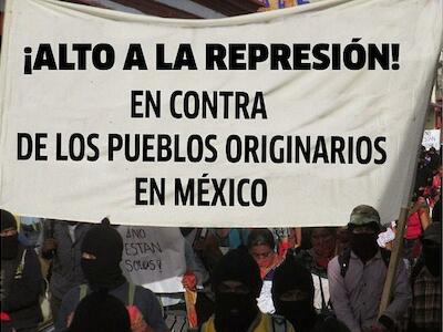 Alto a la represión en contra de los pueblos originarios en México
