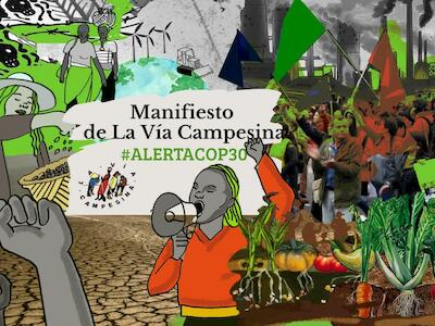 COP 30: Manifiesto de La Vía Campesina – ¡Tierra y derechos para quienes enfrían el planeta!