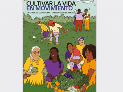 Cultivar la vida en movimiento: experiencias de economía feminista en Latinoamérica