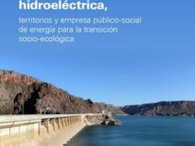 Desprivatización hidroeléctrica, territorios y empresa público-social de energía para la transición socio-ecológica
