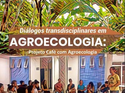 Diálogos transdisciplinares em agroecologia: projeto Café com Agroecologia