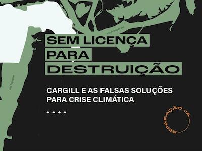 Estudo revela as falsas soluções da Cargill para conter o avanço das mudanças climáticas