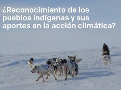 Nota analítica de IWGIA señala avances y límites del último informe del IPCC respecto al reconocimiento del rol de pueblos indígenas. Imagen: IWGIA