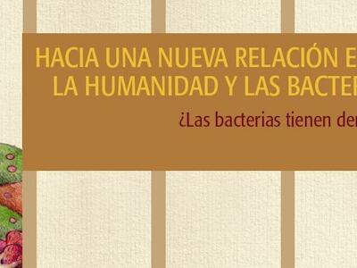 Hacia una nueva relación entre la humanidad y las bacterias 