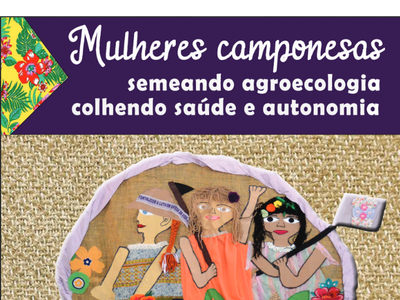 “Mulheres camponesas semeando agroecologia, colhendo saúde e autonomia"