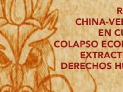 Relación China-Venezuela en cuestión: colapso económico, extractivismo y derechos humanos