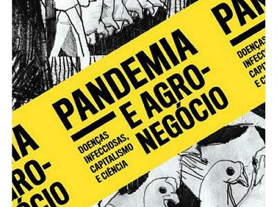 Resenha | Pandemia e agronegócio: doenças infecciosas, capitalismo e ciência, de Rob Wallace