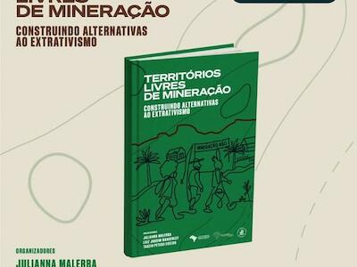 Territórios livres de mineração: construindo alternativas ao extrativismo