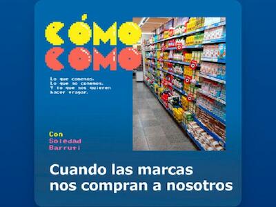 Cómo como (Lo que comemos, lo que no comemos y lo que nos quieren hacer tragar) - Capitulo 2: Cuando las marcas nos compran a nosotros