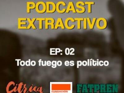 Contaminación informativa - Episodio 02: Todo fuego es político