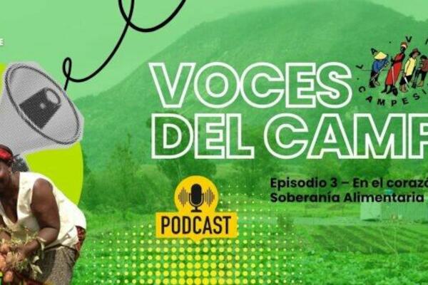 VOCES DEL CAMPO | Episodio 3 – En el corazón de la Soberanía Alimentaria