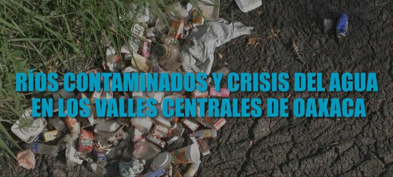 Comunidad Rio Crisis del agua y ríos contaminados en los Valles Centrales de Oaxaca ...