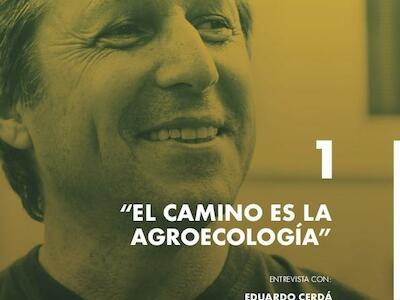 Eduardo Cerdá: “el camino es la agroecología” 