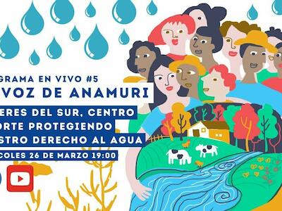 Mujeres Del Norte, Centro y Sur por el Agua - La voz de ANAMURI #5