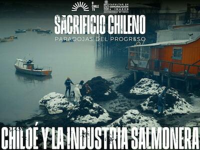 Sacrificio Chileno - Chiloé y La Industria Salmonera
