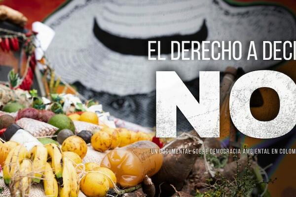Ya está disponible #ElDerechoADecirNO: un documental sobre democracia ambiental en Colombia