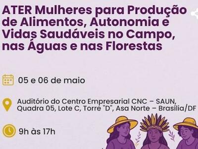 MPA está presente no seminário “ATER Mulheres para Produção de Alimentos, Autonomia e Vidas Saudáveis no Campo, nas Águas e nas Florestas”