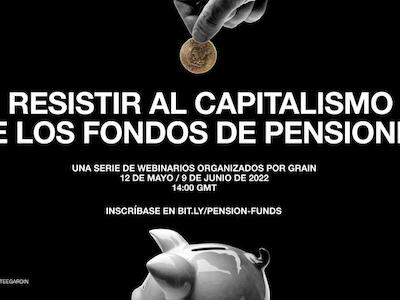 Resistir al capitalismo de los fondos de pensiones: seminario en línea