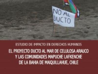 El proyecto Ducto al Mar de Celulosa Arauco y las comunidades mapuche lafkenche de la Bahia de Maiquillahue