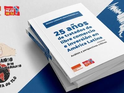 25 años de tratados de libre comercio e inversión en América Latina