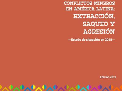 Conflictos Mineros en América Latina, extracción, saqueo y agresión