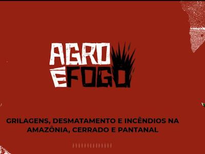 Dossiê Agro é Fogo: grilagem, desmatamento e incêndios na Amazônia, Cerrado e Pantanal