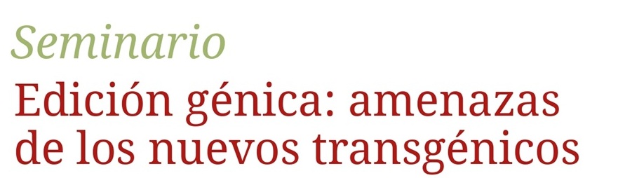 Edición génica: amenazas de los nuevos transgénicos