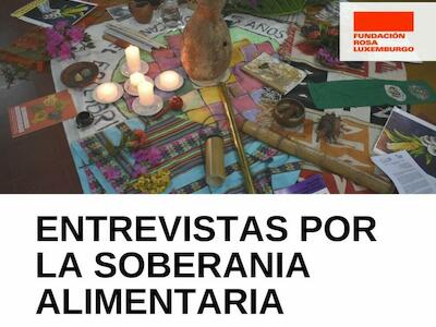 Entrevistas por la soberanía alimentaria