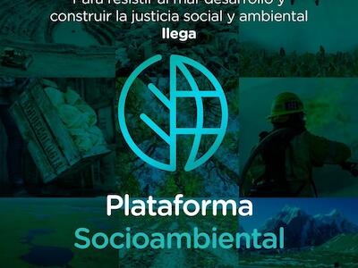Plataforma Socioambiental, para resistir al mal-desarrollo y construir la Justicia Social y Ambiental