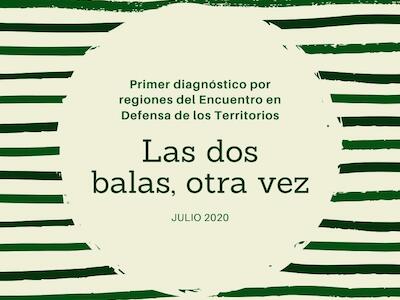 Primer diagnóstico por regiones del Encuentro en Defensa de los Territorios: las dos balas, otra vez